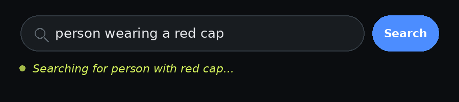 Status message reading Searching for person wearing red cap, for a query anchored directly to a person
